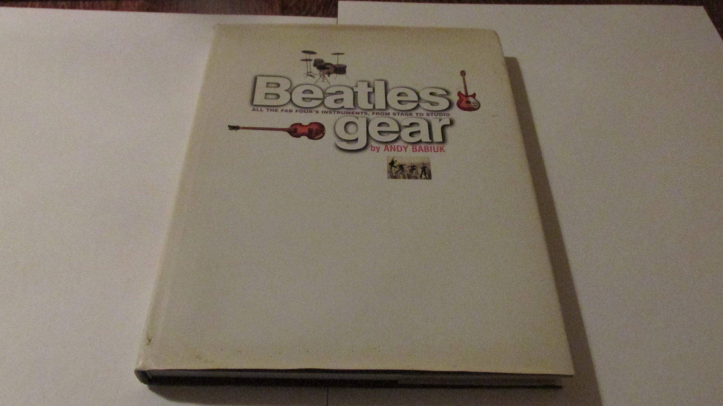 Beatles Gear: All the Fab Four's Instruments from Stage to Studio