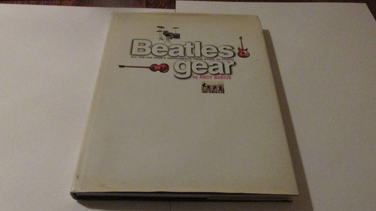 Beatles Gear: All the Fab Four's Instruments from Stage to Studio