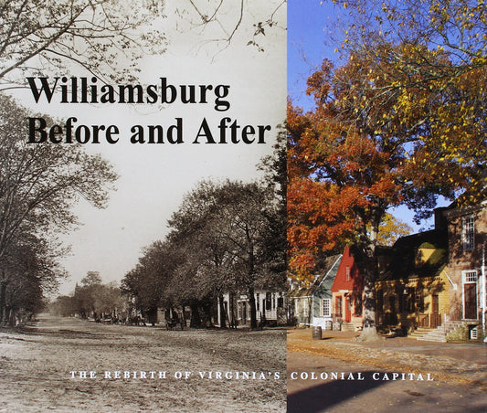Williamsburg Before and After: The Rebirth of Virginia's Colonial Capital - 6136