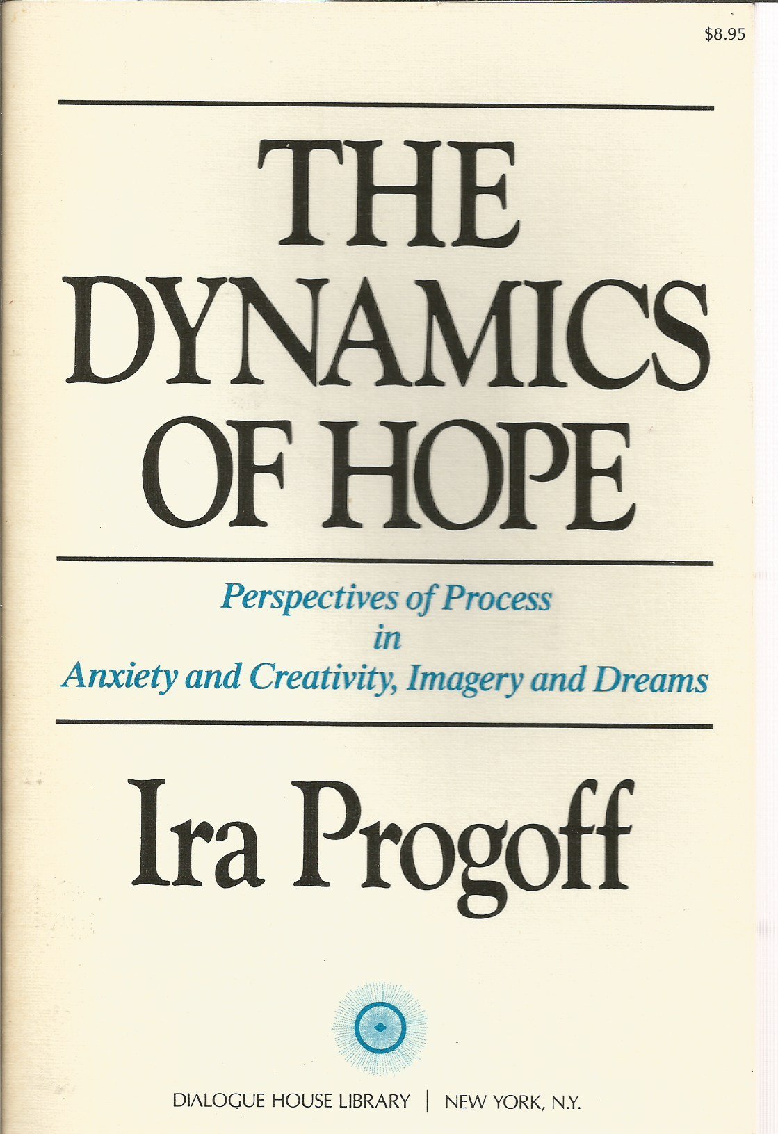 The Dynamics of Hope: Perspectives of Process in Anxiety and Creativity, Imagery and Dreams