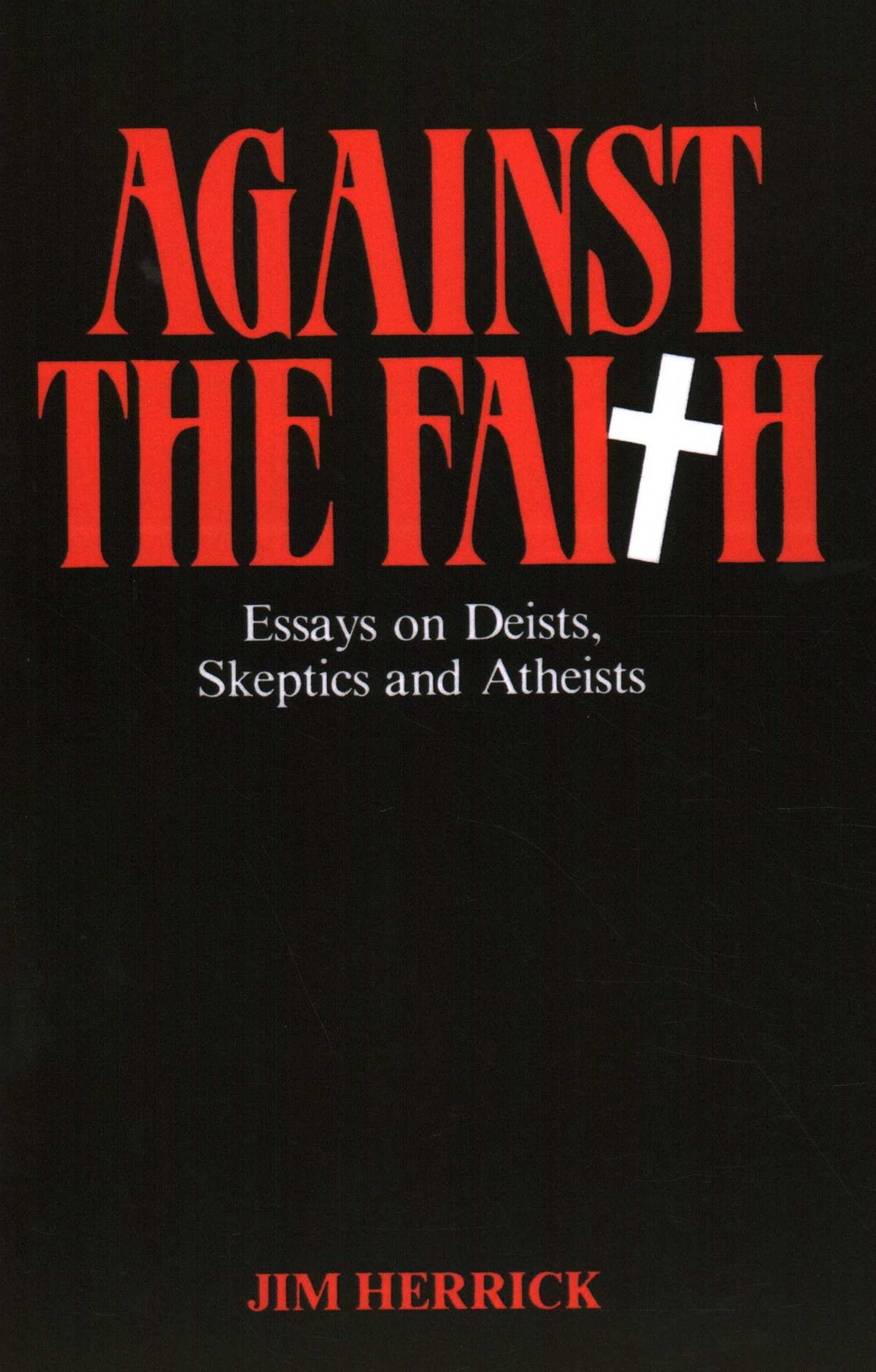 Against the Faith (The Skeptic's Bookshelf)