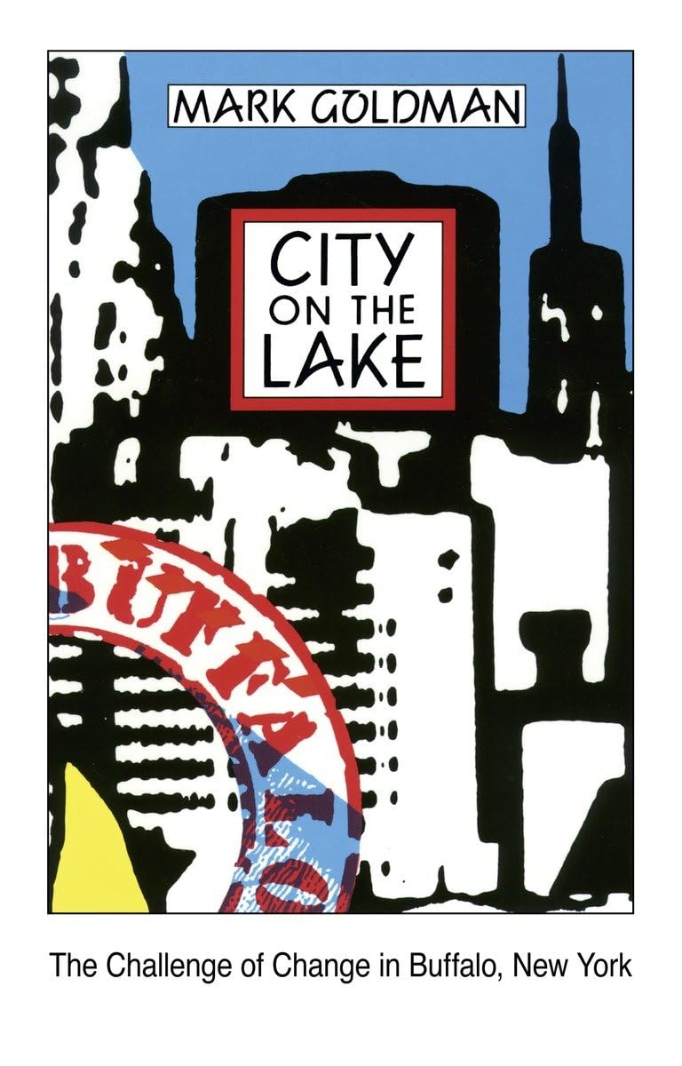 City on the Lake: The Challenge of Change in Buffalo, New York