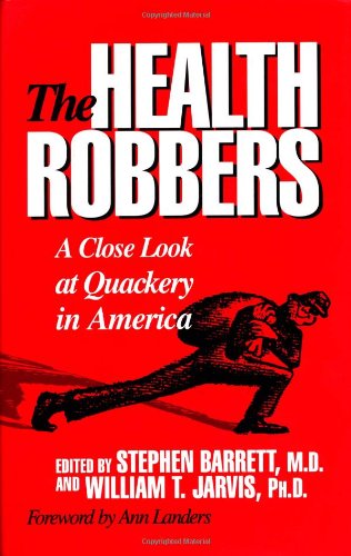 The Health Robbers: A Close Look at Quackery in America (Consumer Health Library) - 9994