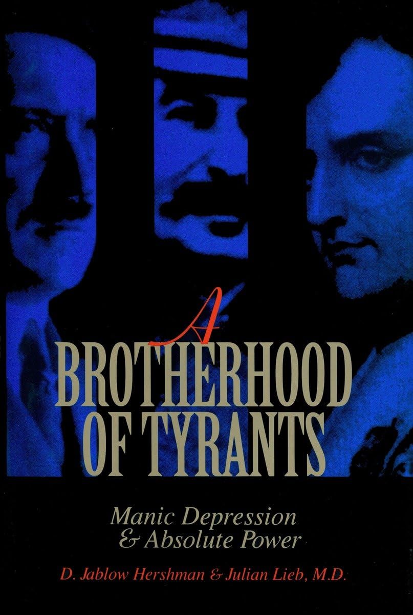 Brotherhood of Tyrants: Manic Depression and Absolute Power