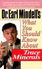 Dr. Earl Mindell's What You Should Know About Trace Minerals (What You Should Know Health Management Series) - 1721
