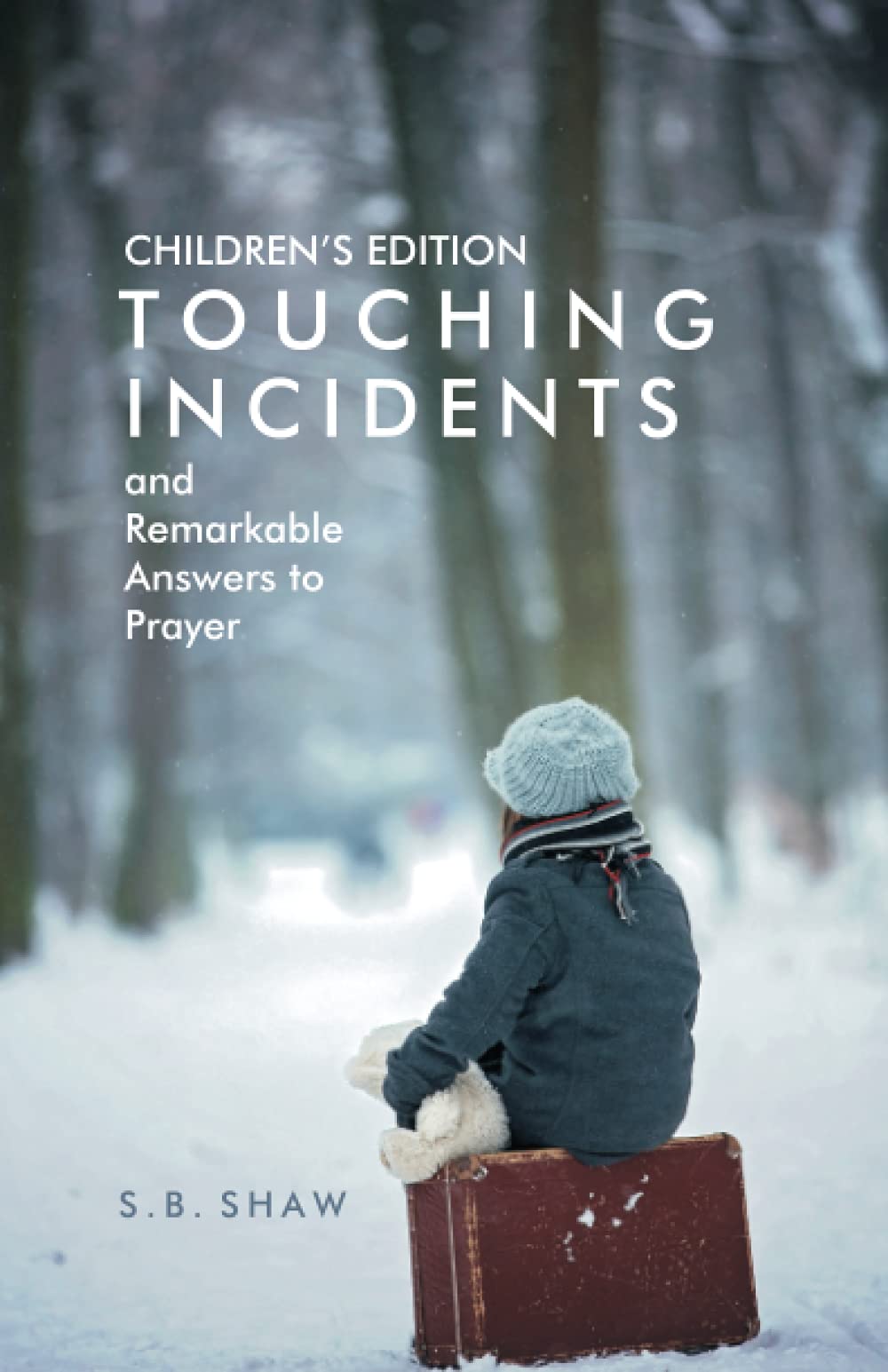 Children’s Edition of Touching Incidents and Remarkable Answers to Prayer