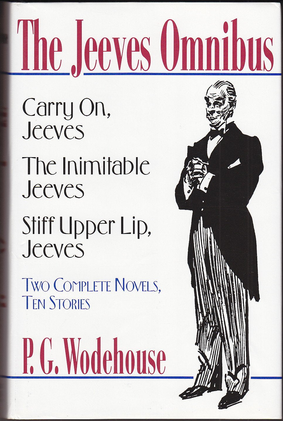 The Jeeves Omnibus: Carry On, Jeeves; The Inimitable Jeeves; Stiff Upper Lip, Jeeves: Two Complete Novels, Ten Stories