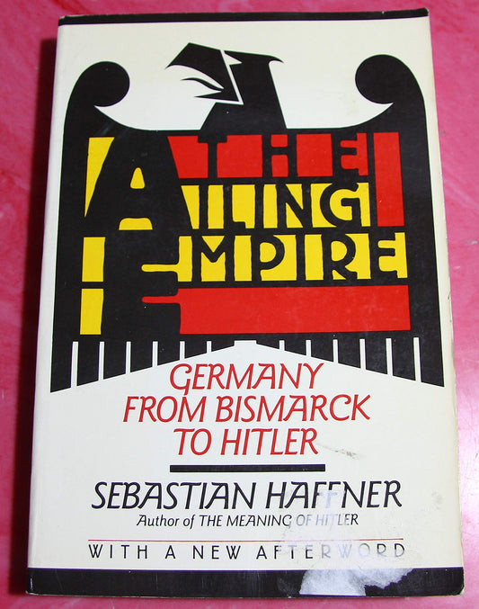 Ailing Empire: Germany from Bismark to Hitler (English and German Edition)
