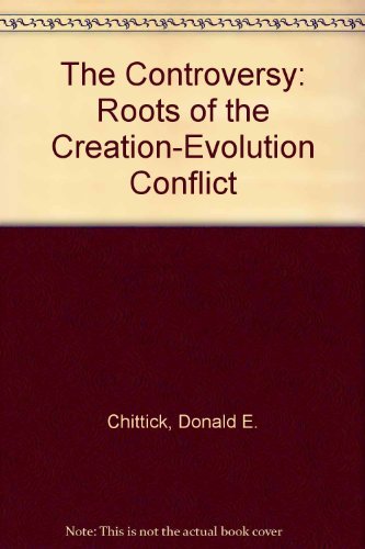The Controversy: Roots of the Creation-Evolution Conflict