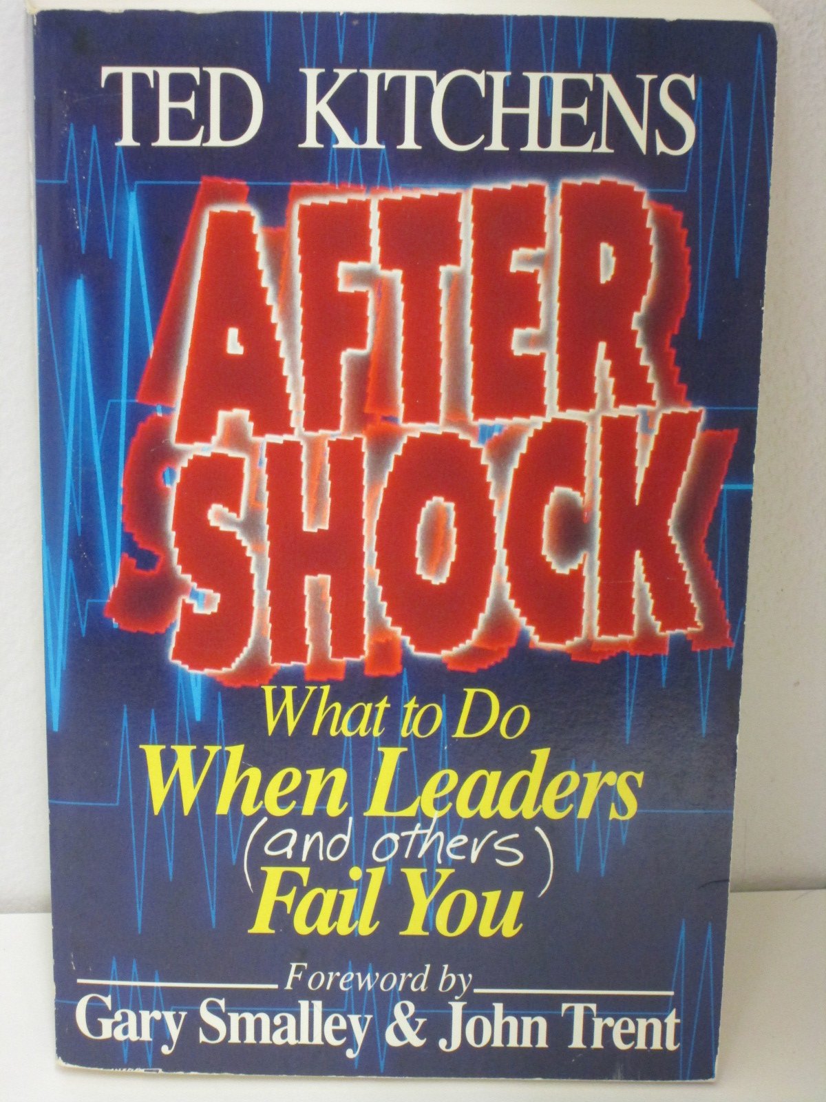 Aftershock: What to Do When Leaders (And Others Fail You)