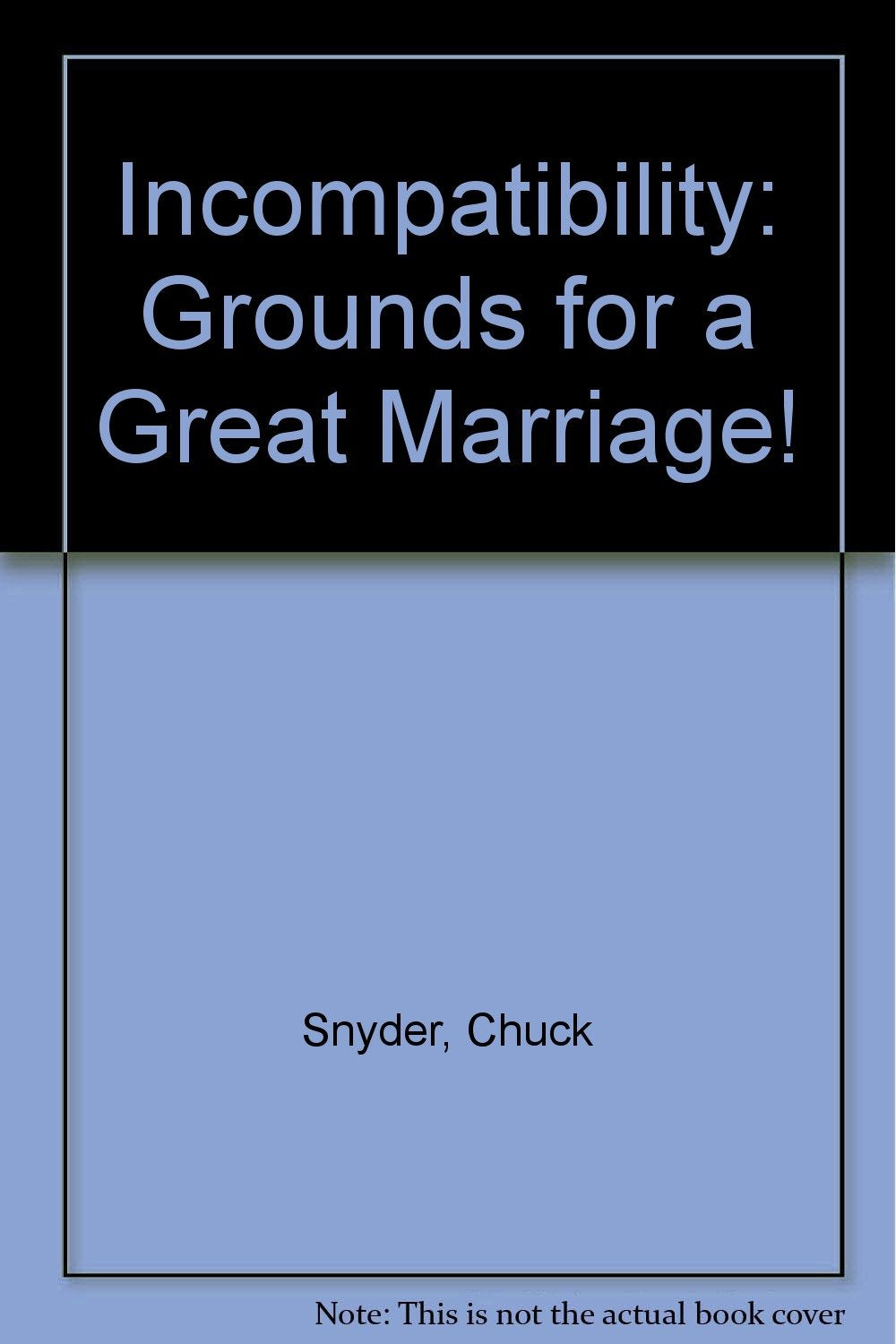 Incompatibility: Grounds for a Great Marriage