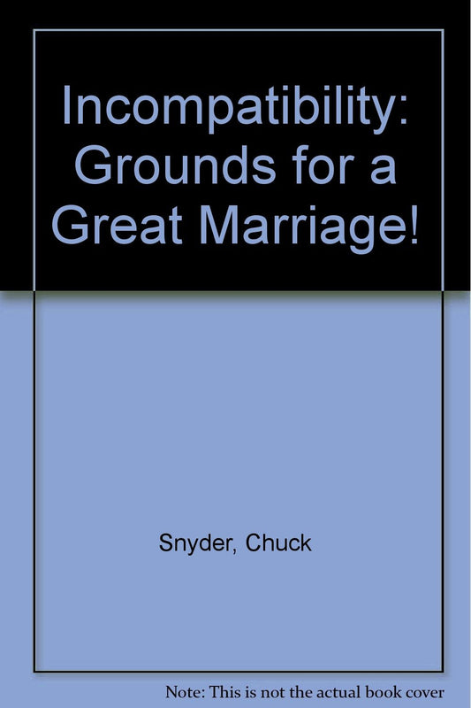 Incompatibility: Grounds for a Great Marriage