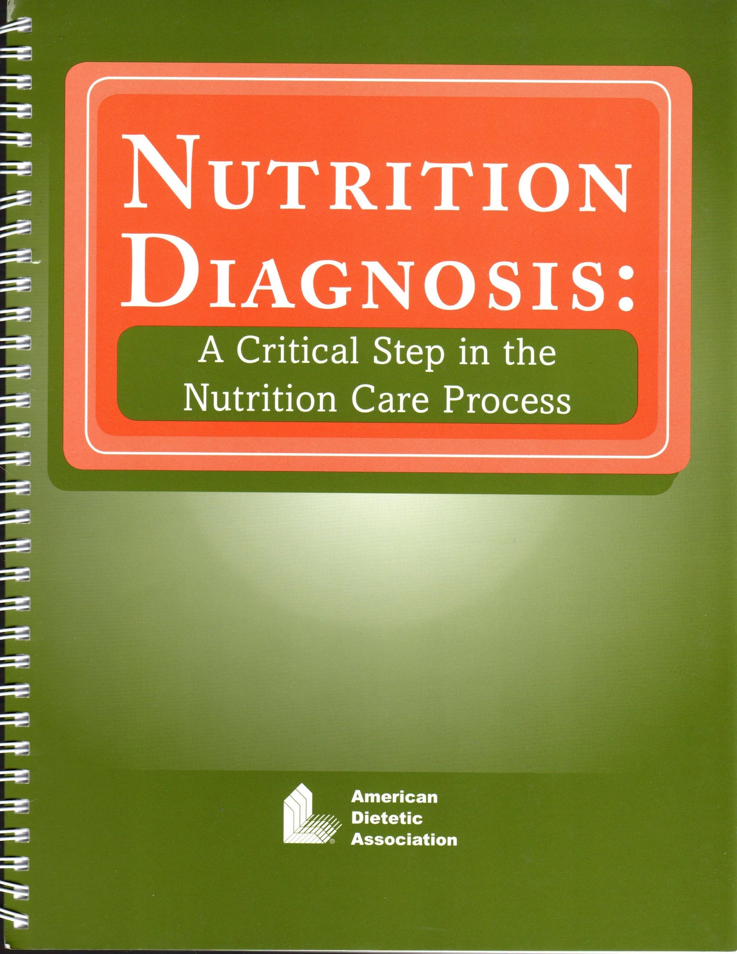 Nutrition Diagnosis: A Critical Step in the Nutrition Care Process