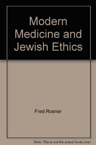 Modern Medicine and Jewish Ethics