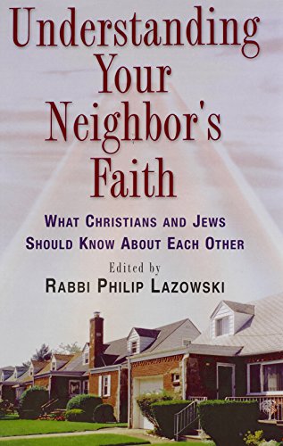 Understanding Your Neighbor's Faith: What Christians and Jews Should Know About Each Other - 2866