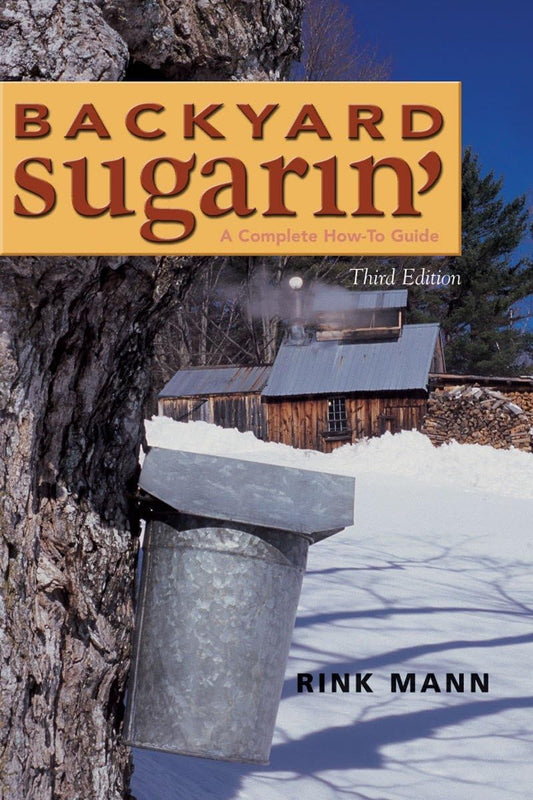 Backyard Sugarin': A Complete How-To Guide, Third Edition - 5303