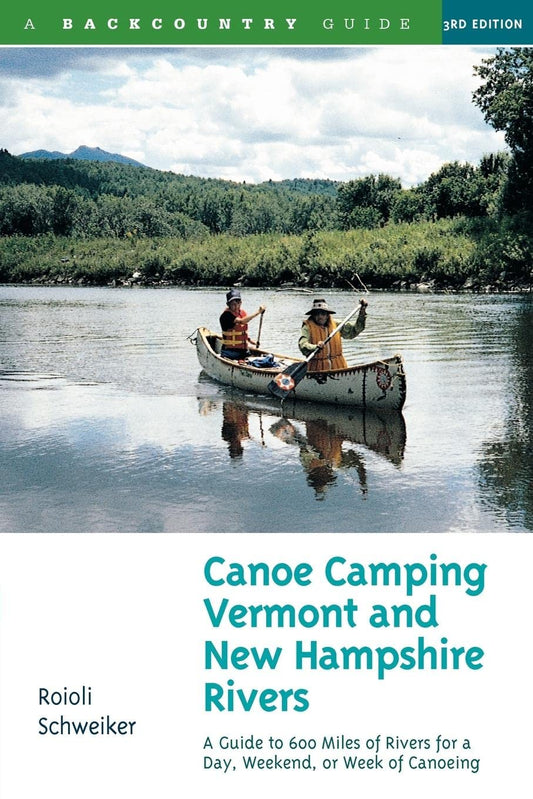 Canoe Camping Vermont and New Hampshire Rivers: A Guide to 600 Miles of Rivers for a Day, Weekend, or Week of Canoeing (Backcountry Guides) - 6957