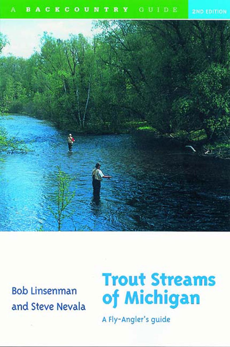 Trout Streams of Michigan: A Fly-Angler's Guide (Second Edition)