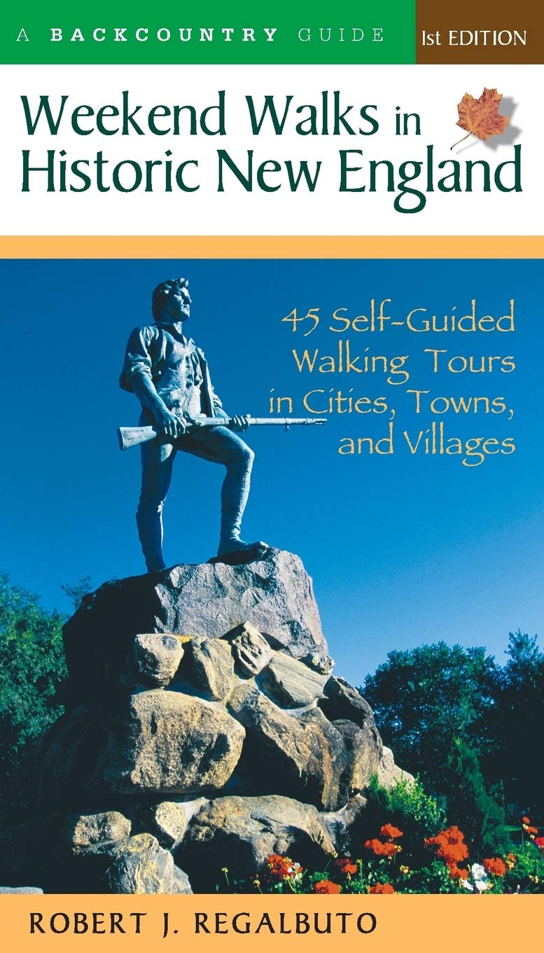 Weekend Walks in Historic New England: Walking Tours in More Than 30 Historic Cities