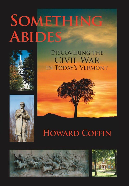 Something Abides: Discovering the Civil War in Today's Vermont - 9253