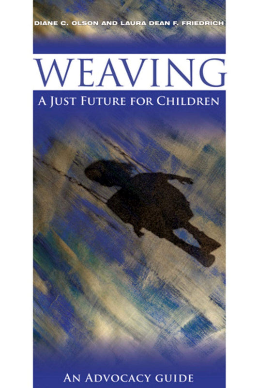 Weaving a Just Future for Children: An Advocacy Guide