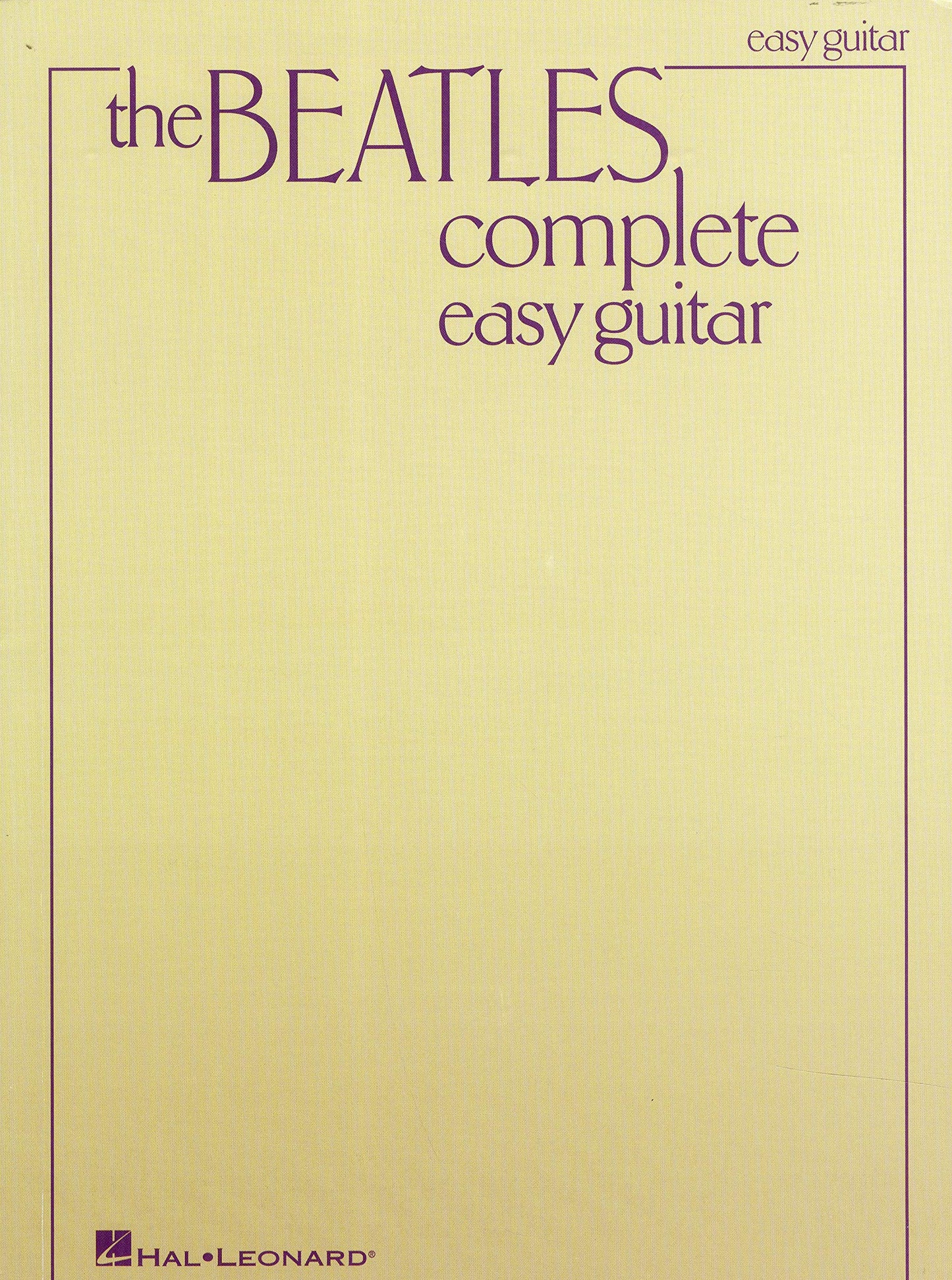 The Beatles Complete - Easy Guitar Songbook | 155 Classic Songs with Chords and Lyrics for Beginners | Easy Guitar Sheet Music Collection for Students Teachers and Fans | Learn to Play Beatles Hits