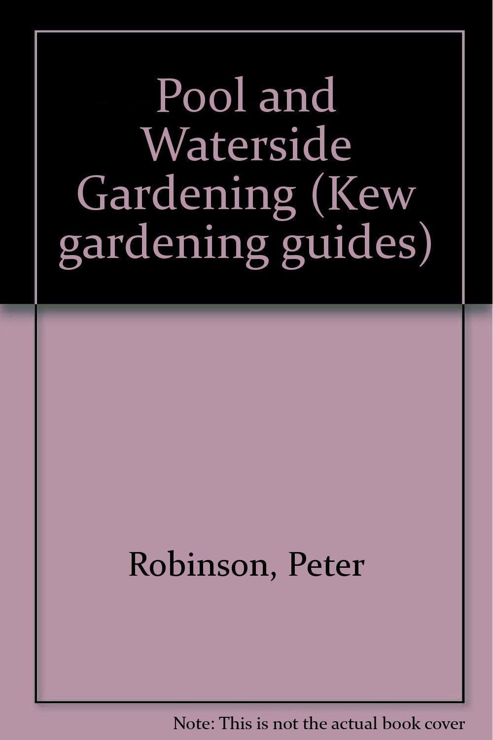 Pool and Waterside Gardening (Kew Gardening Guides)