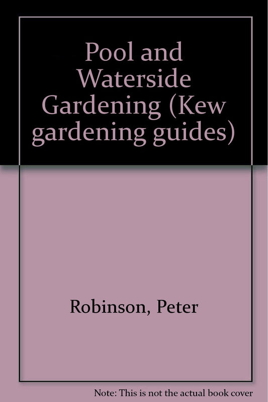 Pool and Waterside Gardening (Kew Gardening Guides)