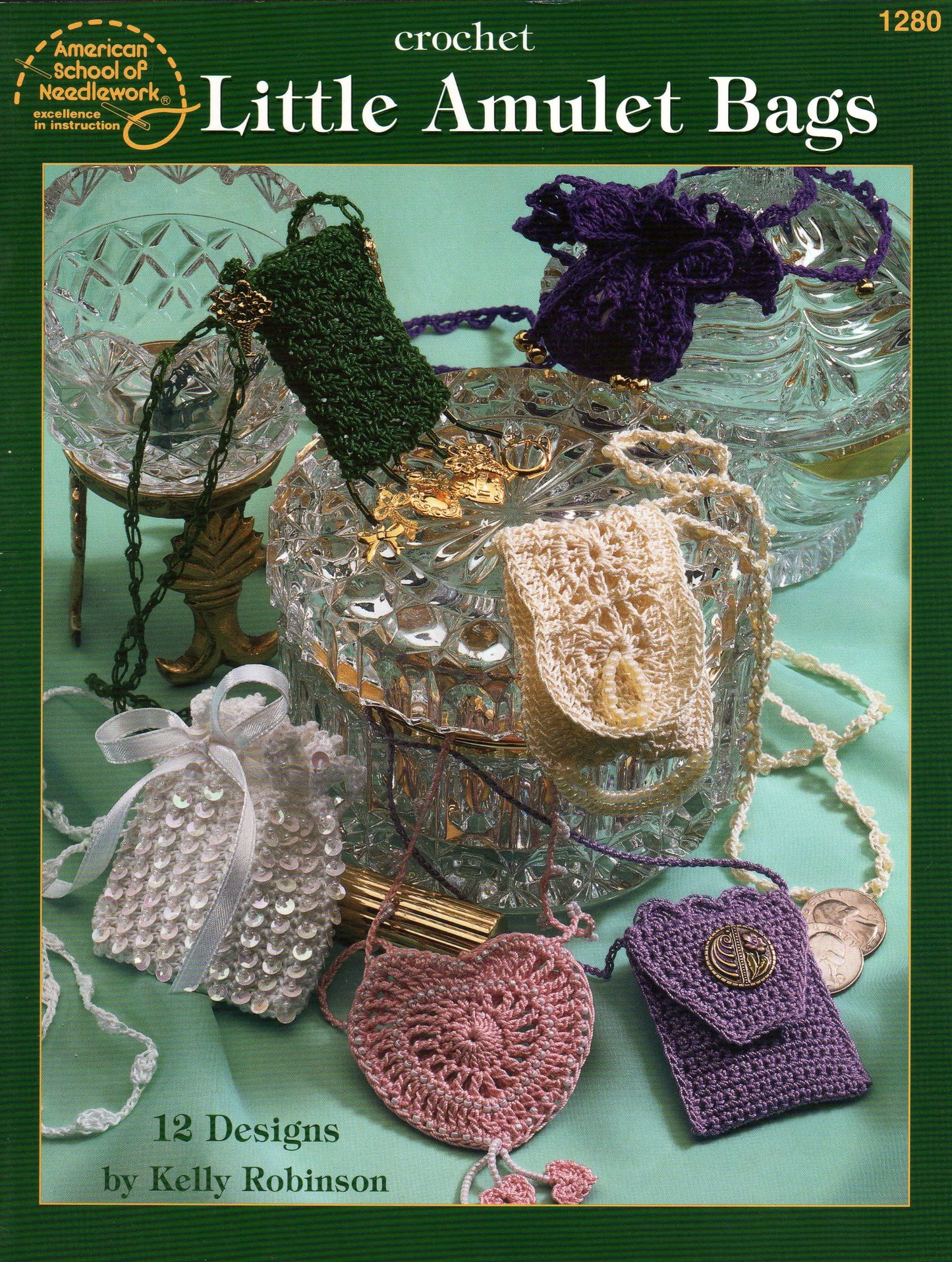 Crochet Little Amulet Bags : 12 Designs (American School of Needlework, 1280)