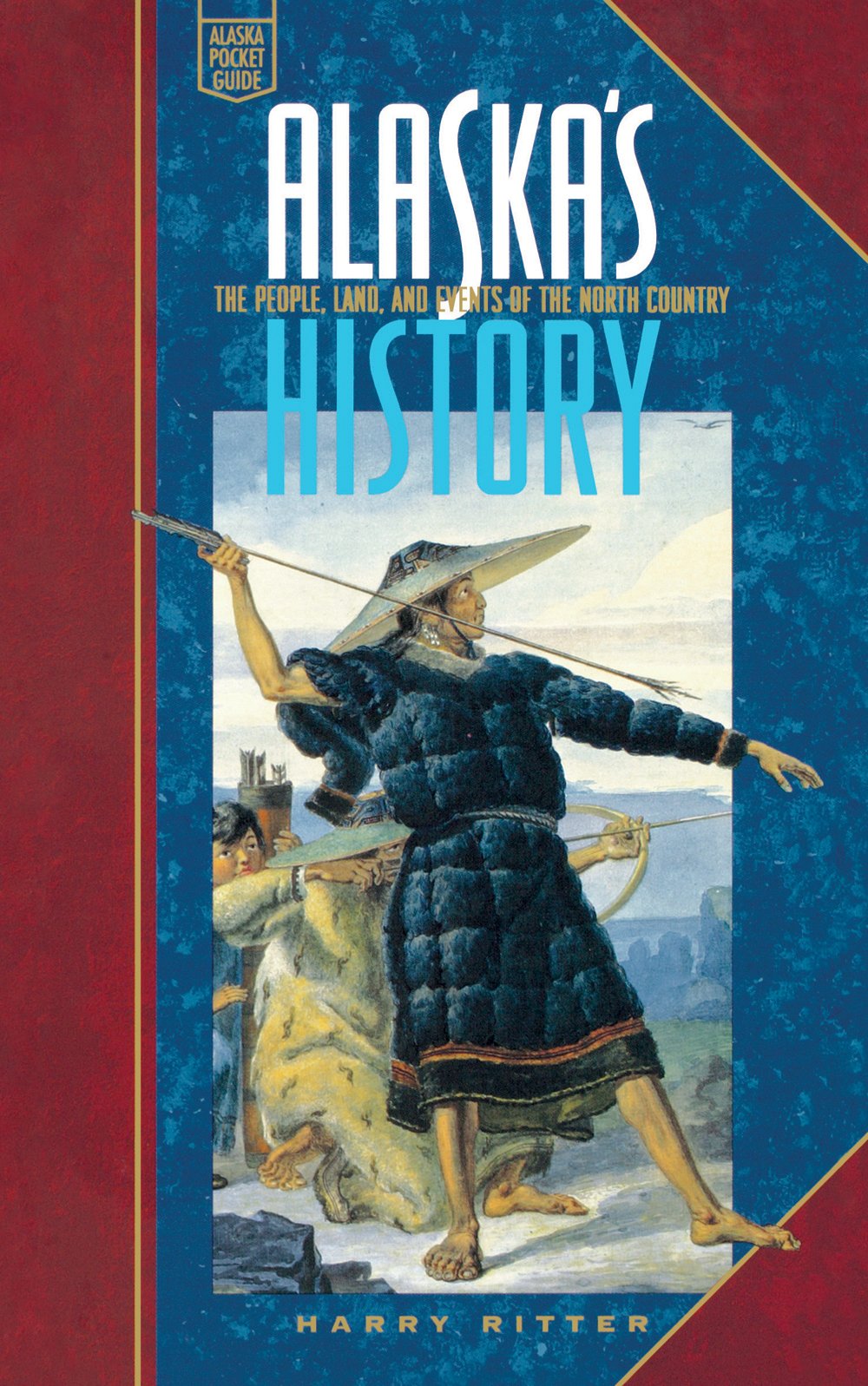 Alaska's History: The People, Land, and Events of the North Country (Alaska Pocket Guide)