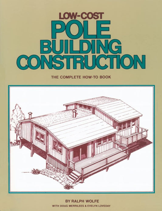 Low-Cost Pole Building Construction: The Complete How-To Book - 1265