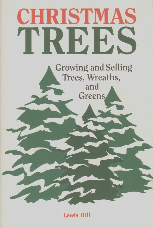 Christmas Trees: Growing and Selling Trees, Wreaths, and Greens - 1579