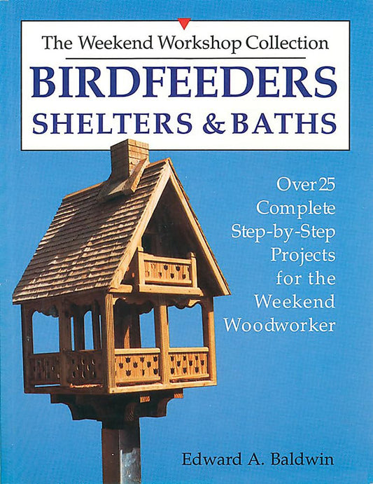 Birdfeeders, Shelters and Baths (The Weekend Workshop Collection) - 156