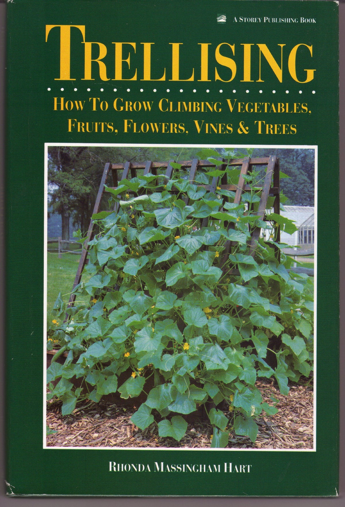Trellising: How to Grow Climbing Vegetables, Fruits, Flowers, Vines & Trees