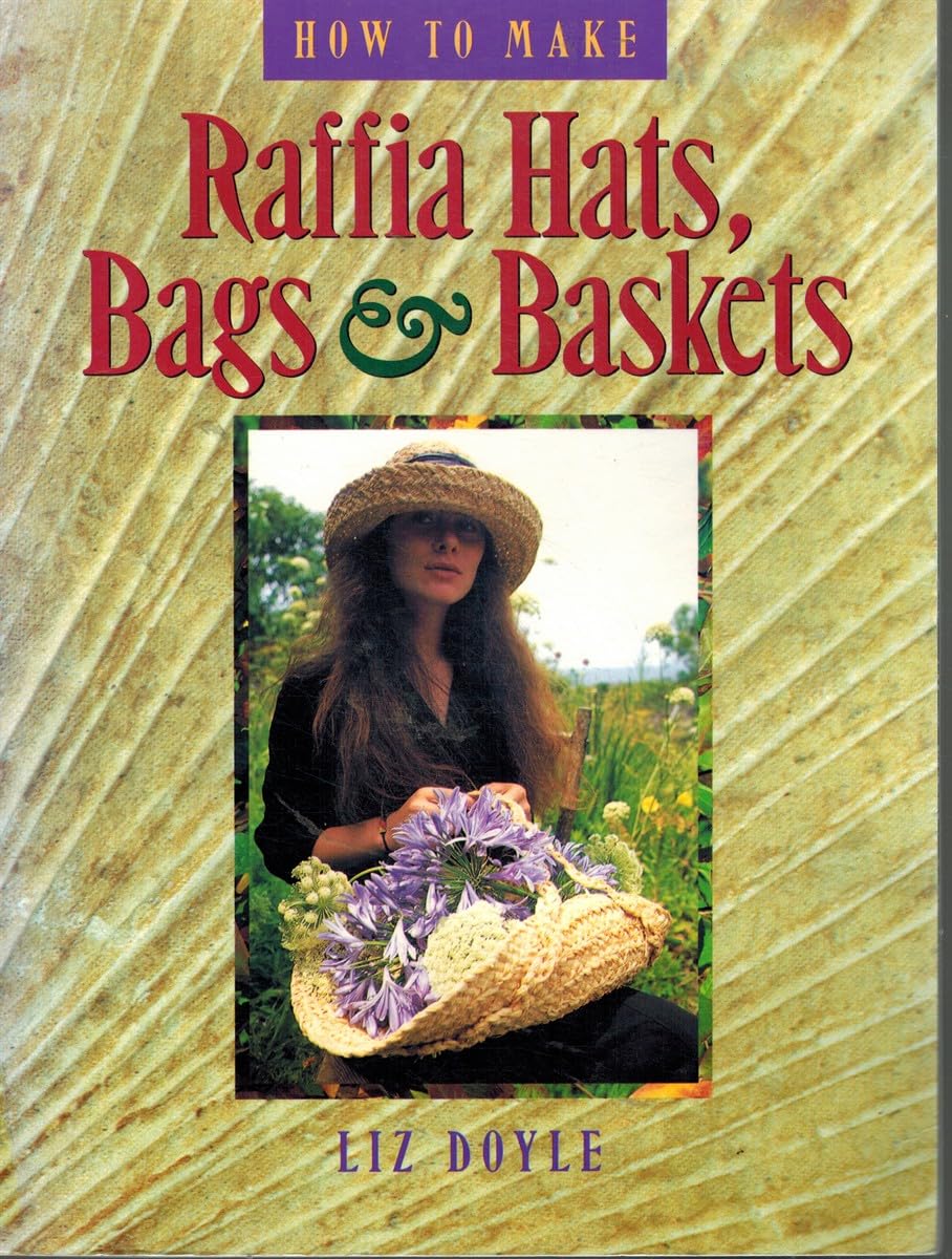 How to Make Raffia Hats, Bags & Baskets