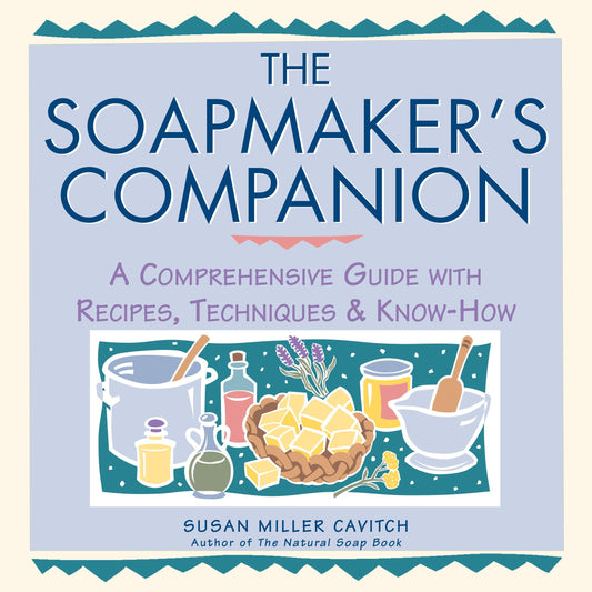 The Soapmaker's Companion: A Comprehensive Guide with Recipes, Techniques & Know-How (Natural Body Series - The Natural Way to Enhance Your Life) - 4581