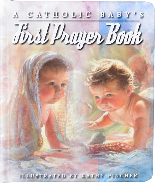 A Catholic Baby's First Prayer Book [Board book] Fincher, Kathy - 9090