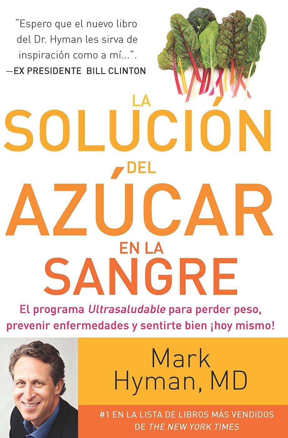 La solucion del azucar en la sangre / The Blood Sugar Solution: El Programa Ultrasaludable Para Perder Peso, Evitar Enfermedades Iy Sentirse Como Nuevo a Partir De Ahora!