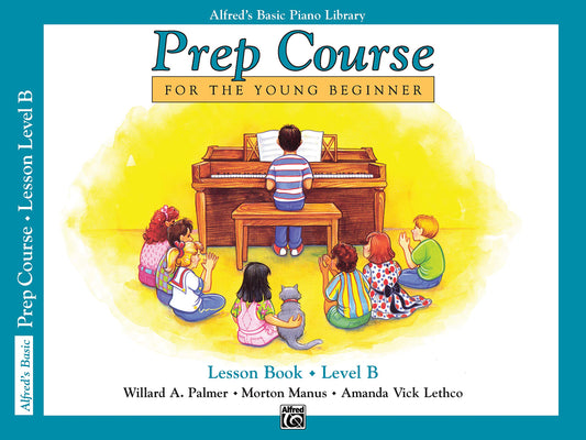 Alfred's Basic Piano Prep Course Lesson Book, Bk B: For the Young Beginner (Alfred's Basic Piano Library, Bk B) - 9569
