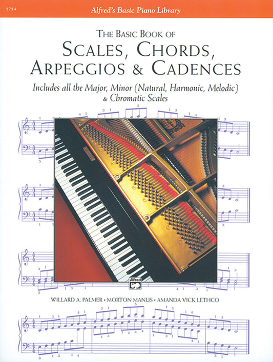 The Basic Book of Scales, Chords, Arpeggios & Cadences: Includes All the Major, Minor (Natural, Harmonic, Melodic) & Chromatic Scales