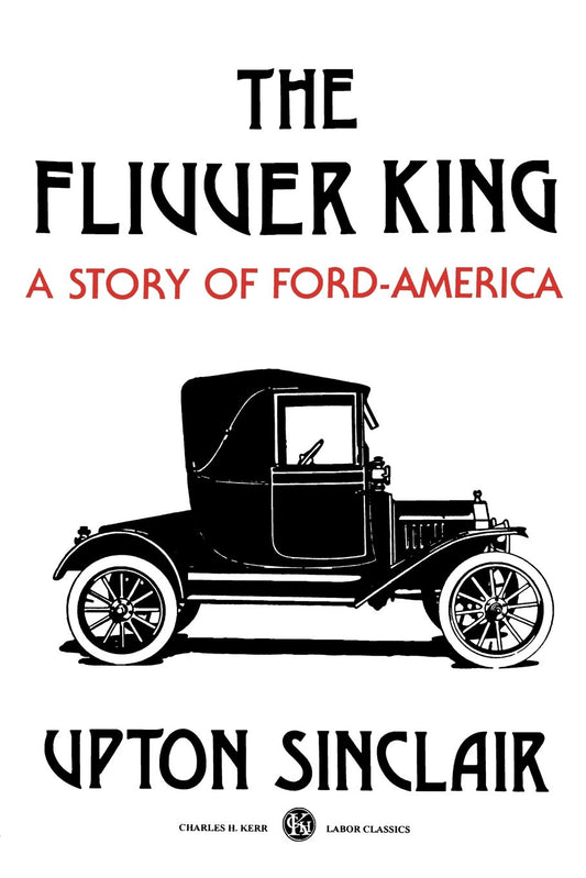 The Flivver King: A Story of Ford-America - 4282