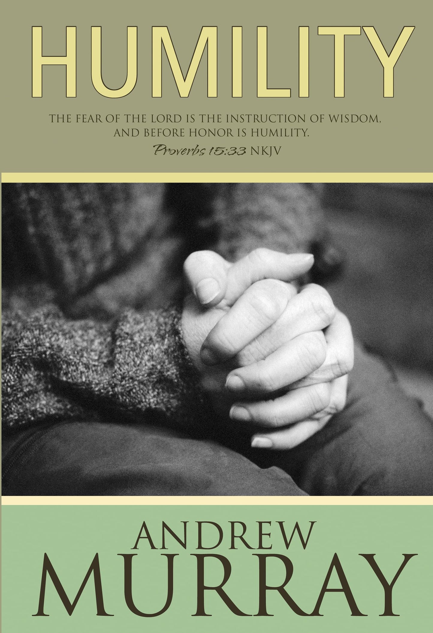 Humility: The Fear of the Lord Is the Instruction of Wisdom, and Before Honor Is Humility, Proverbs 15:33 - 767