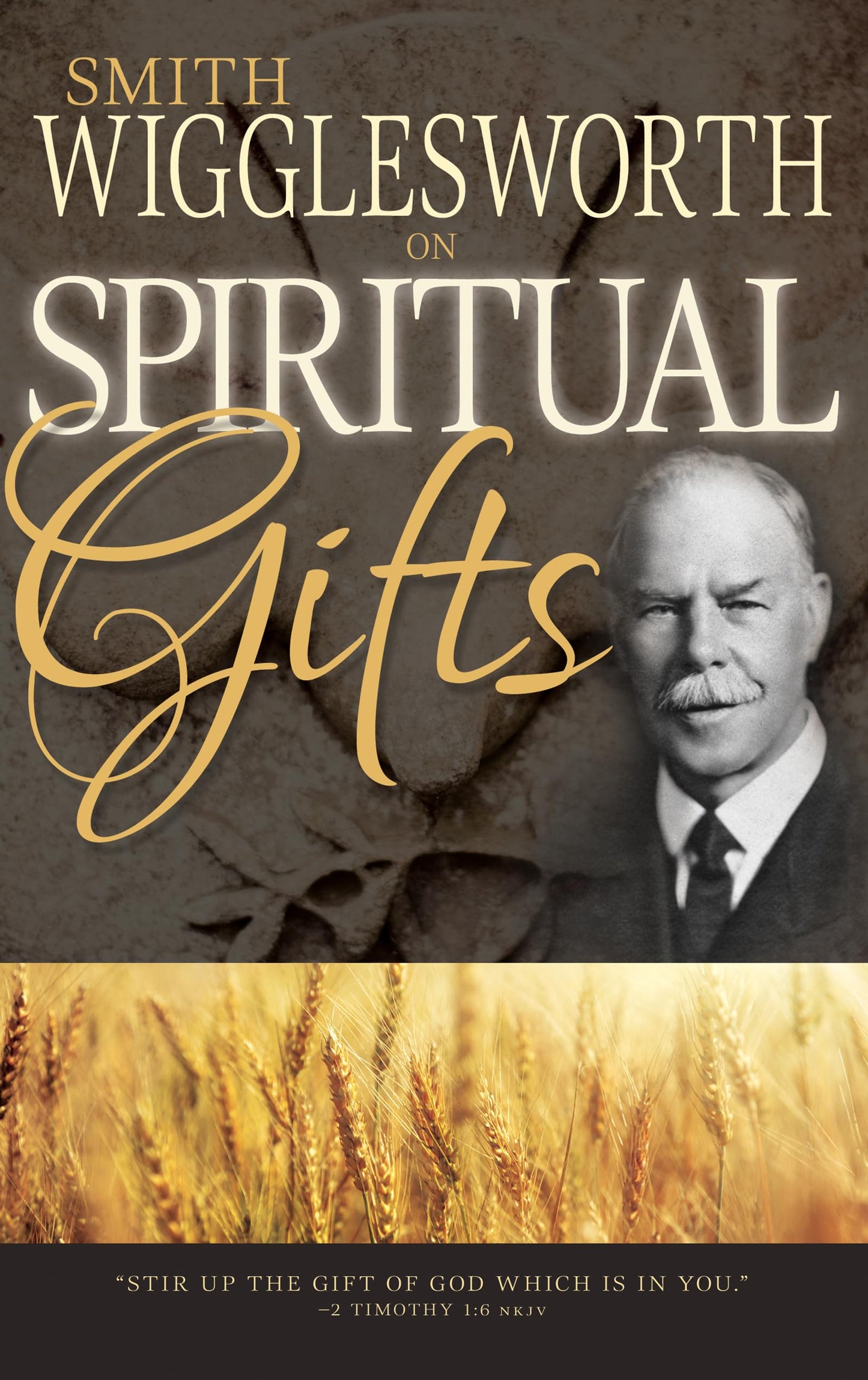 Smith Wigglesworth on Spiritual Gifts (0) - 1206