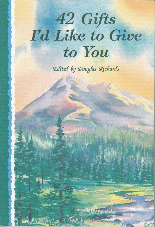 42 Gifts I'd Like to Give to You: A Guidebook of Wonderful Thoughts to Carry Along on Your Journey Through Life - 547