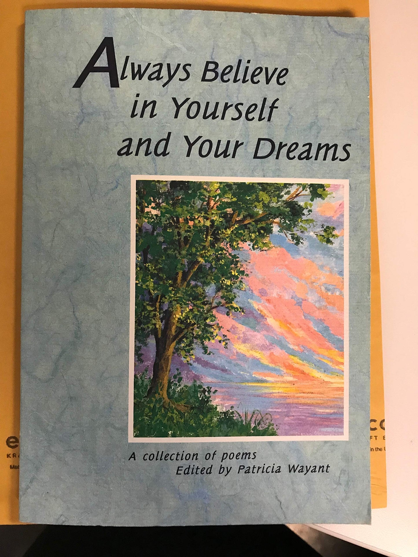 Always Believe in Yourself and Your Dreams: A Collection of Poems - 7433
