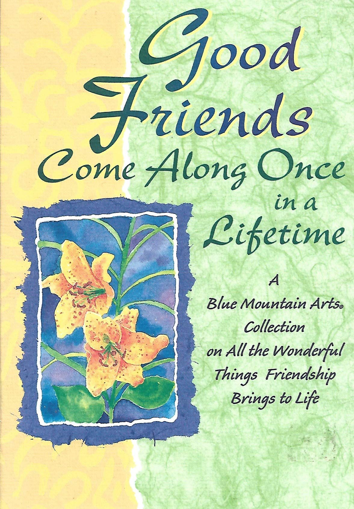 Good Friends Come Along Once in a Lifetime