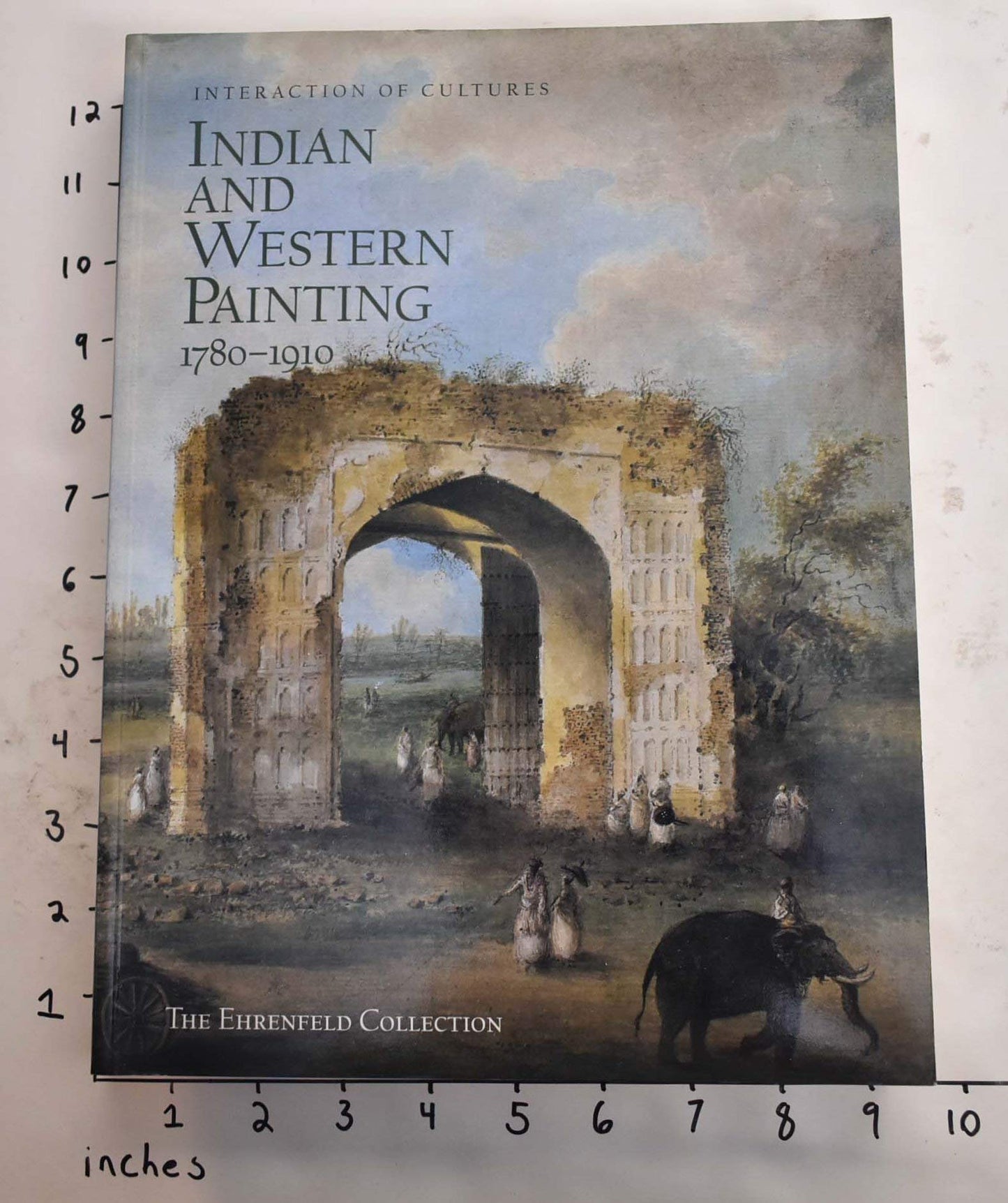 Interaction of Cultures: Indian and Western Painting, 1780-1910 : The Ehrenfeld Collection