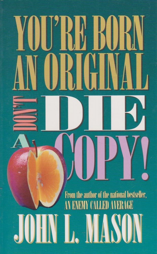 You're Born an Original, Don't Die a Copy