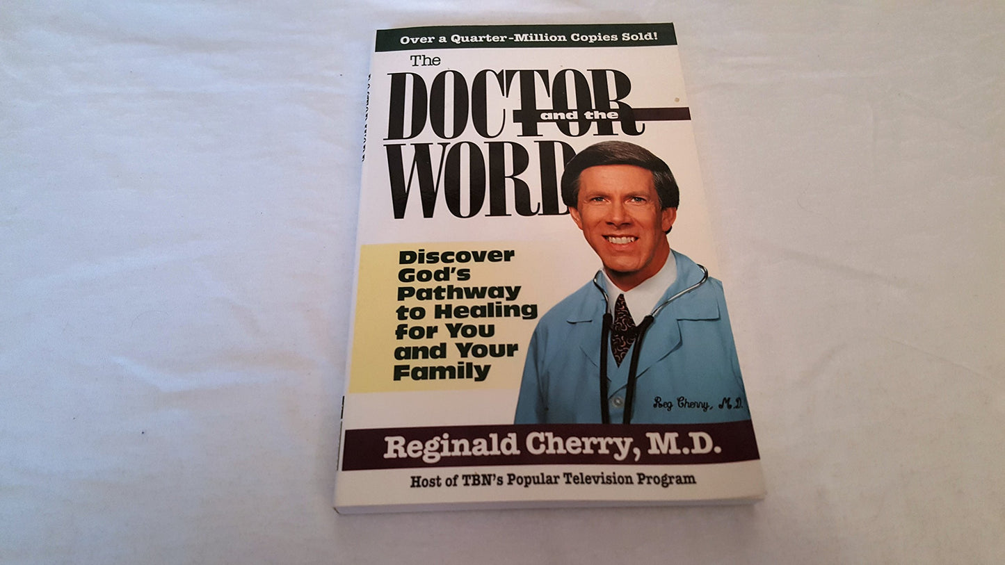 The Doctor And The Word: Discover God's pathway to healing for you and your family