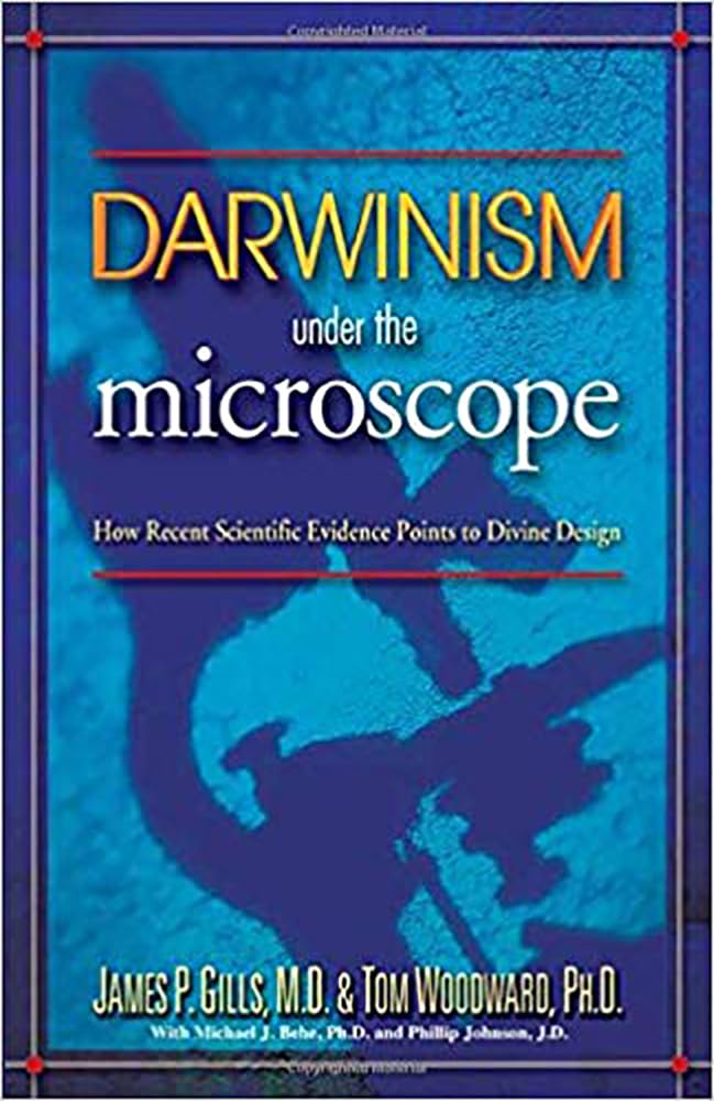 Darwinism Under The Microscope: How recent scientific evidence points to divine design